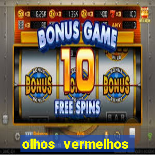 olhos vermelhos significado espiritual